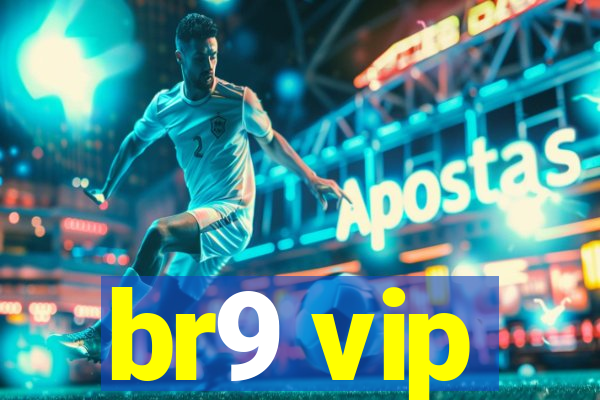 br9 vip